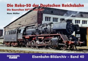 Die Reko-50 der Deutschen Reichsbahn: Die Baureihen 50.35-37 und 50.50 (Eisenbahn-Bildarchiv Band 40)