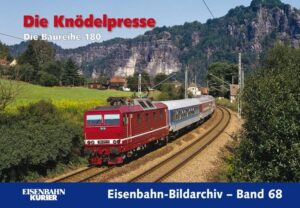 Die Knödelpresse: Die Baureihe 180 (Eisenbahn-Bildarchiv Band 68)