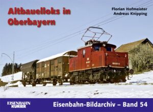 Altbauelloks in Oberbayern (Eisenbahn-Bildarchiv Band 54)