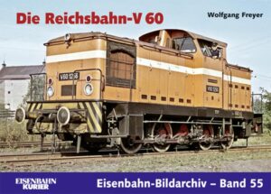 Die Reichsbahn-V 60 (Eisenbahn-Bildarchiv Band 55)